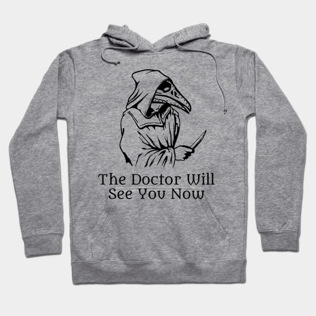 Doctor will see you now Hoodie by blackroserelicsshop@gmail.com